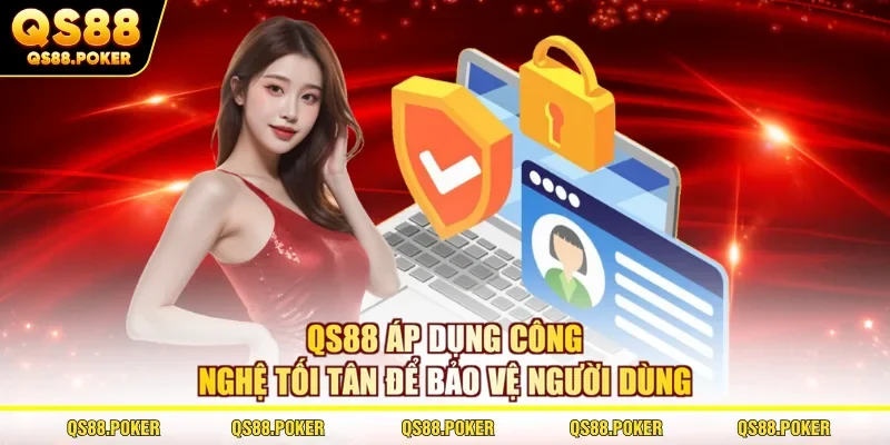 QS88 áp dụng công nghệ tối tân để bảo vệ người dùng